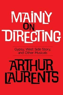 Mainly on Directing: Gypsy, West Side Story and Other Musicals