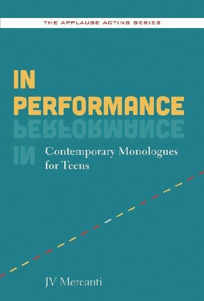 In Performance: Contemporary Monologues for Teens