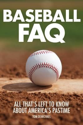 Baseball FAQ: All Thats Left to Know about Americas Pastime
