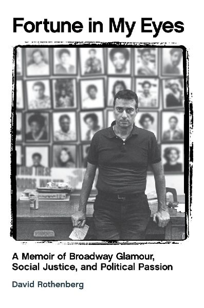 Fortune in My Eyes: A Memoir of Broadway Glamour  Social Justice and Political Passion