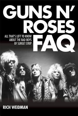Guns N Roses FAQ: All Thats Left to Know About the Bad Boys of Sunset Strip