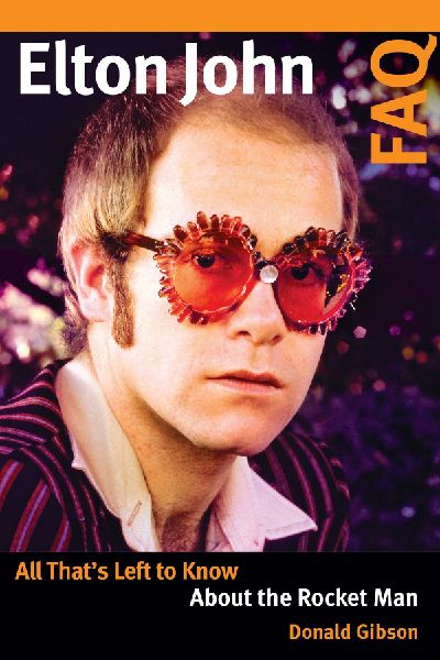 Elton John FAQ: All Thats Left to Know About the Rocket Man