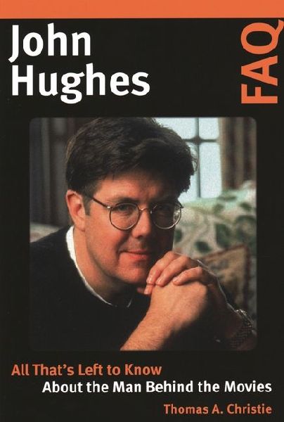 John Hughes FAQ: All Thats Left to Know about the Man Behind the Movies