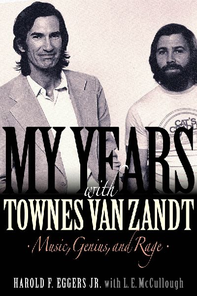 My Years with Townes Van Zandt: Music, Genius  and Rage