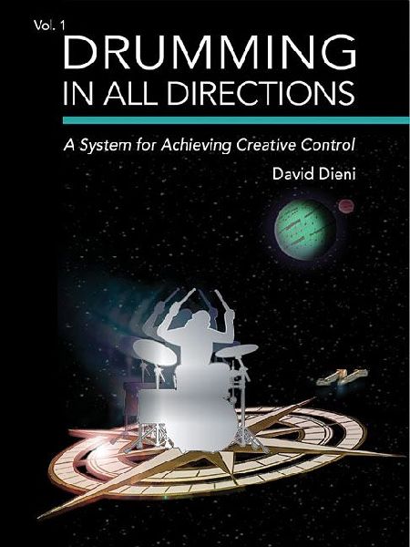 Drumming in All Directions: A System for Achieving Creative Control (Volume 1)