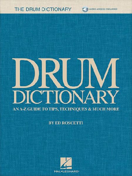 Drum Dictionary: An A-Z Guide to Tips, Techniques & Much More