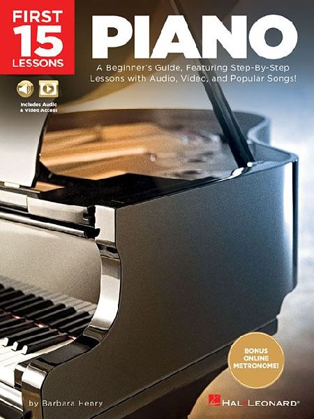 First 15 Lessons - Piano: A Beginners Guide, Featuring Step-By-Step Lessons with Audio, Video, and Popular Songs!
