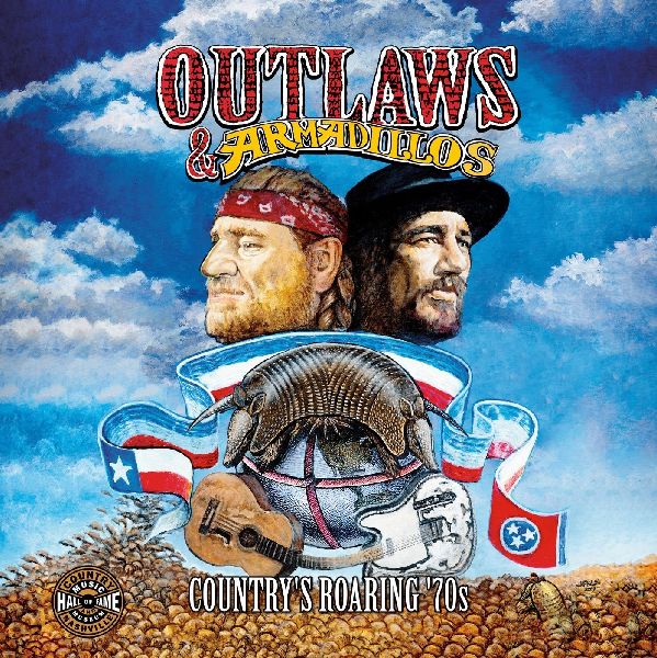 Outlaws & Armadillos: Countrys Roaring 70s
