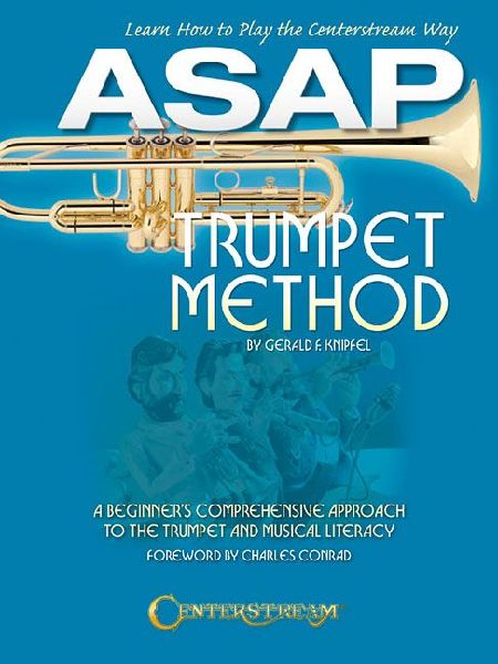 ASAP Trumpet Method: A Beginners Comprehensive Approach to the Trumpet and Musical Literacy