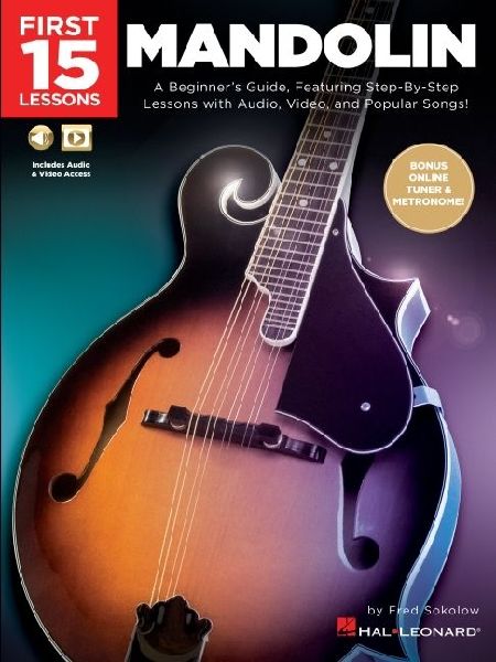 First 15 Lessons - Mandolin: A Beginners Guide, Featuring Step-By-Step Lessons with Audio, Video, and Popular Songs!