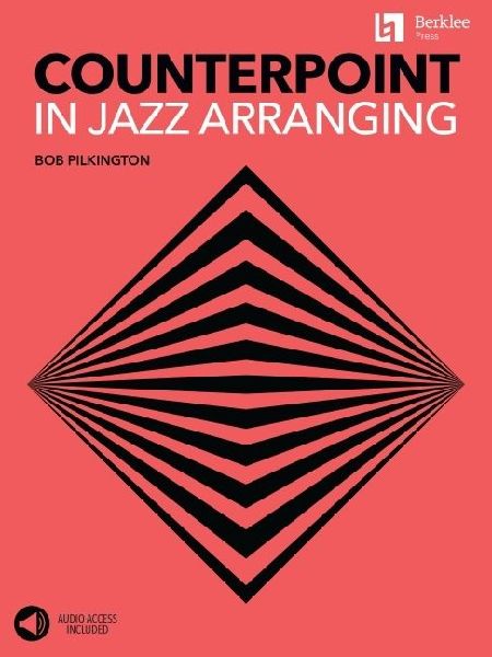 Counterpoint in Jazz Arranging Learn Melodic Development and Interactive Lines Jazz Composition and Arrangement Techniques Includes Online Audio with Live Ensemble