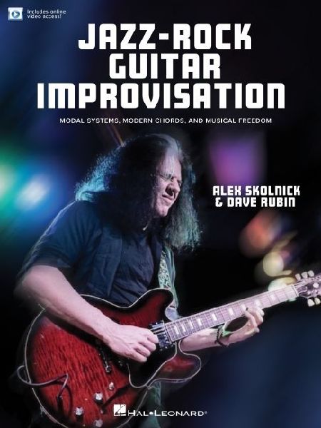 Jazz-Rock Guitar Improvisation: Modal Systems, Modern Chords, and Musical Freedom Book with Online Video of Demos - By Alex Skolnick & Dave Rubin