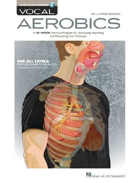 Vocal Aerobics J. Mark Baker 40-Week Vocal Workout Program for Developing Improving and Maintaining Vocal Technique Voice Sheet Music and Online Audio Hal Leonard Vocal Instruction Book