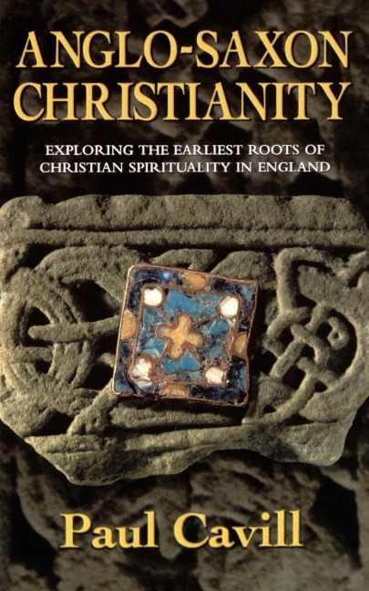 The Anglo-Saxon Christianity: Exploring the Earliest Roots of Christian Spirituality in England