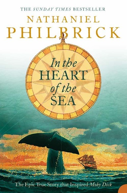In the Heart of the Sea: The Epic True Story That Inspired Moby Dick