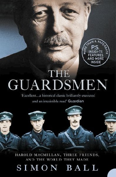 The Guardsmen: Harold Macmillan, Three Friends and the World they Made