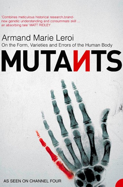 Mutants: On the Form, Varieties and Errors of the Human Body