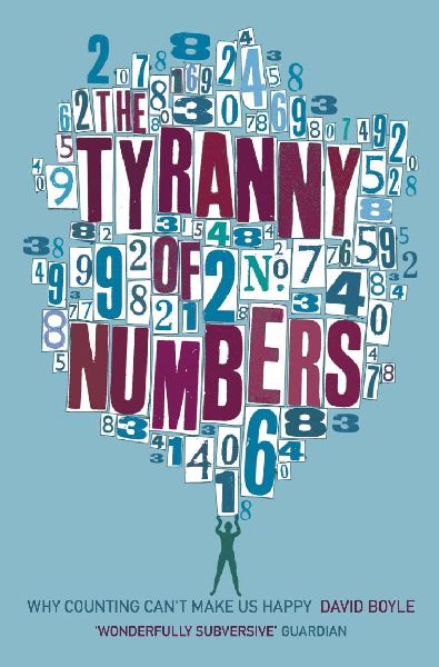 The Tyranny of Numbers: Why Counting Can't Make Us Happy