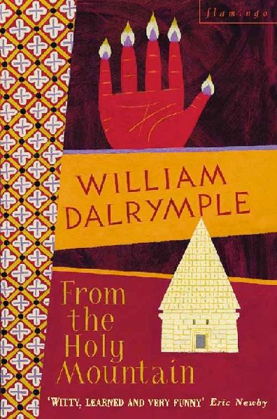 From the Holy Mountain: A Journey in the Shadow of Byzantium