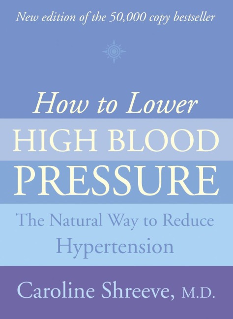 How to Lower High Blood Pressure: The Natural Four Point Plan to Reduce Hypertension