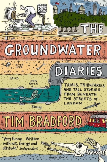 The Groundwater Diaries: Trials, Tributaries and Tall Stories from Beneath the Streets of London