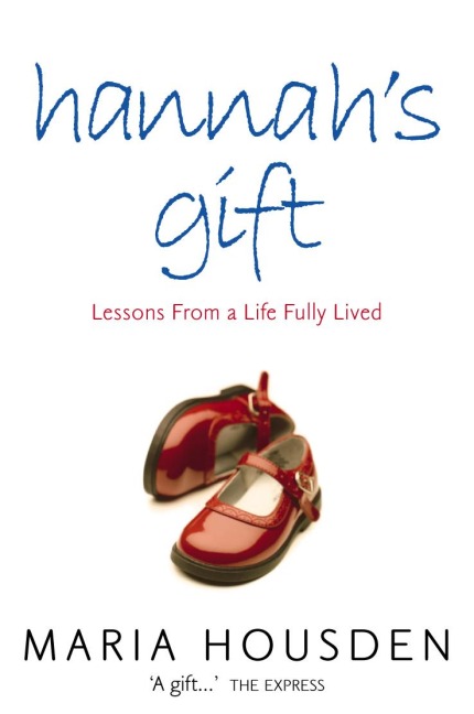 Hannahs Gift: Lessons from a Life Fully Lived