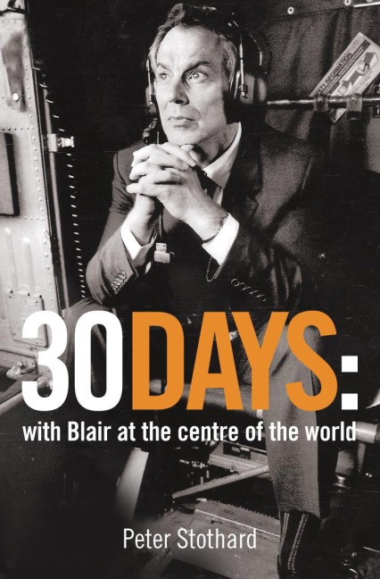 30 Days: A Month at the Heart of Blairs War