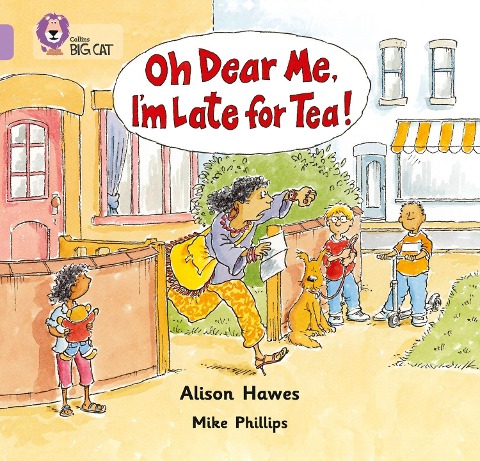 Oh Dear Me, I'm Late For Tea!: Band 00/Lilac