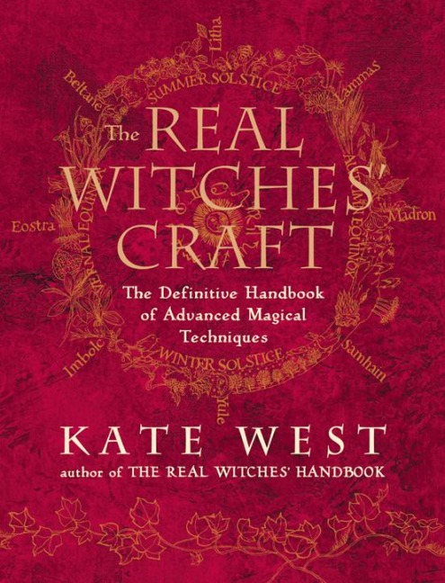 The Real Witches Craft: Magical Techniques and Guidance for a Full Year of Practising the Craft