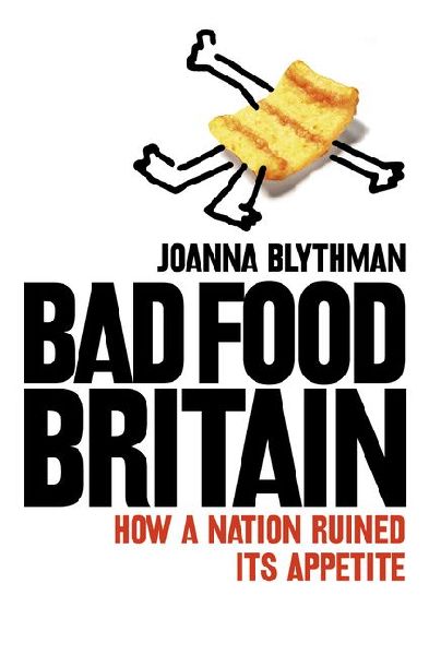 Bad Food Britain: How A Nation Ruined Its Appetite