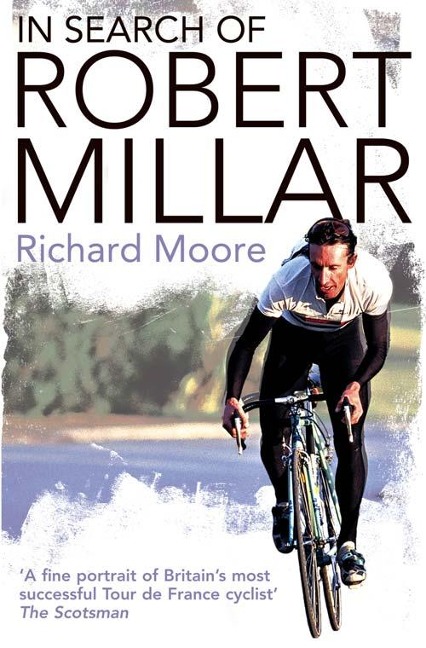 In Search of Robert Millar: Unravelling the Mystery Surrounding Britains Most Successful Tour de France Cyclist