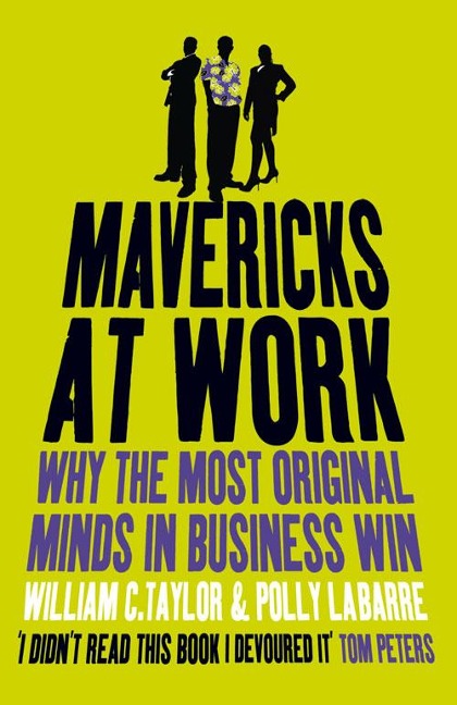 Mavericks at Work: Why the most original minds in business win