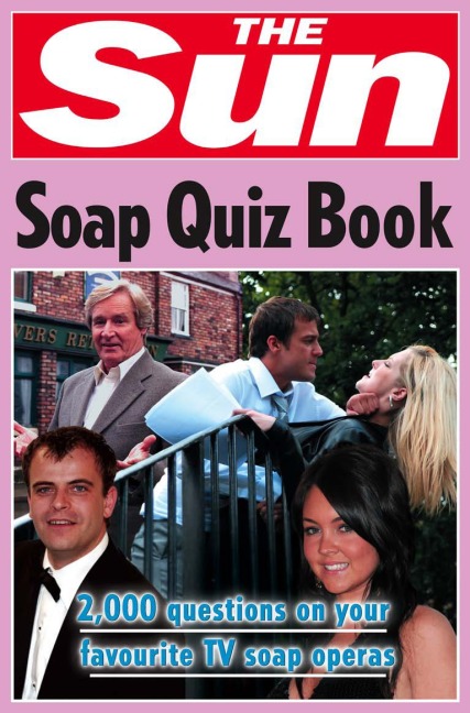 The Sun Soap Quiz Book: 2000 Questions on Your Favourite TV Soap Operas