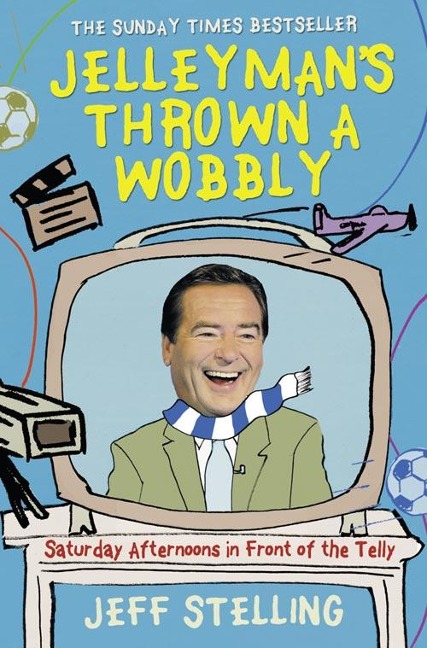 Jelleymans Thrown a Wobbly: Saturday Afternoons in Front of the Telly