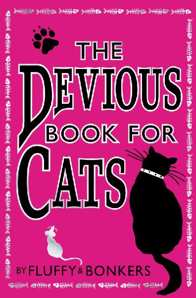 The Devious Book for Cats: Cats have nine lives. Shouldnt they be lived to the fullest?