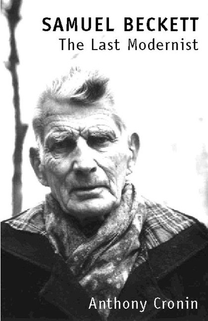 Samuel Beckett: The Last Modernist