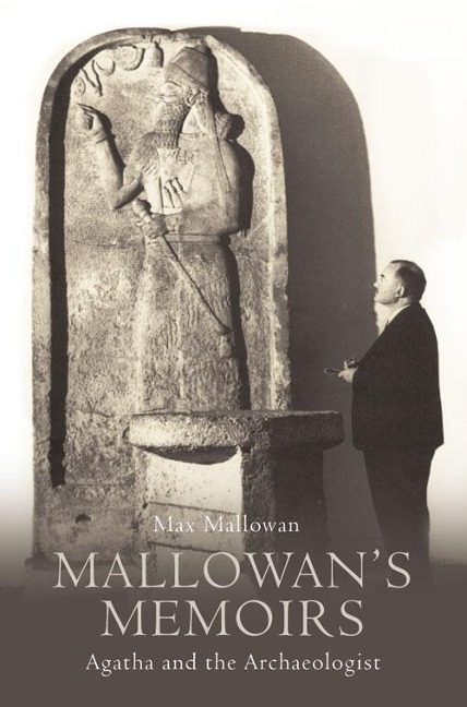 Mallowans Memoirs: Agatha and the Archaeologist