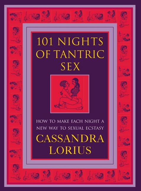 101 Nights of Tantric Sex How to Make Each Night a New Way to Sexual Ecstasy