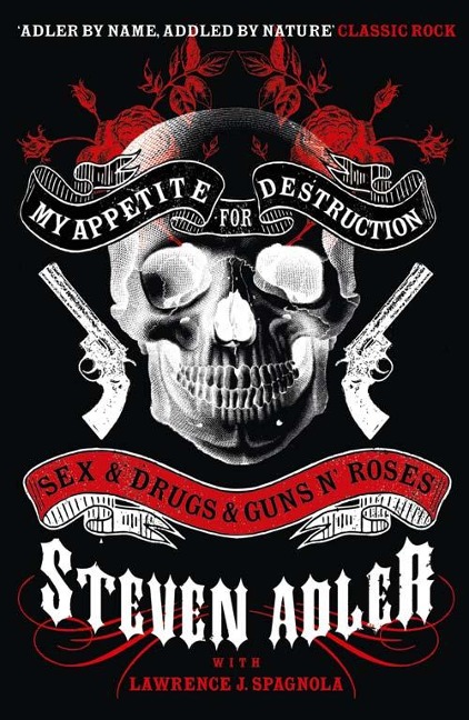 My Appetite for Destruction: Sex & Drugs & Guns N Roses