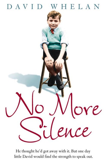 No More Silence: He thought hed got away with it. But one day little David would find the strength to speak out.