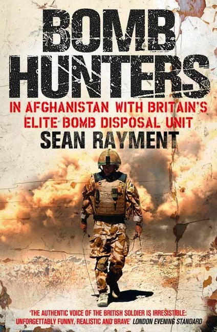 Bomb Hunters: In Afghanistan with Britains Elite Bomb Disposal Unit