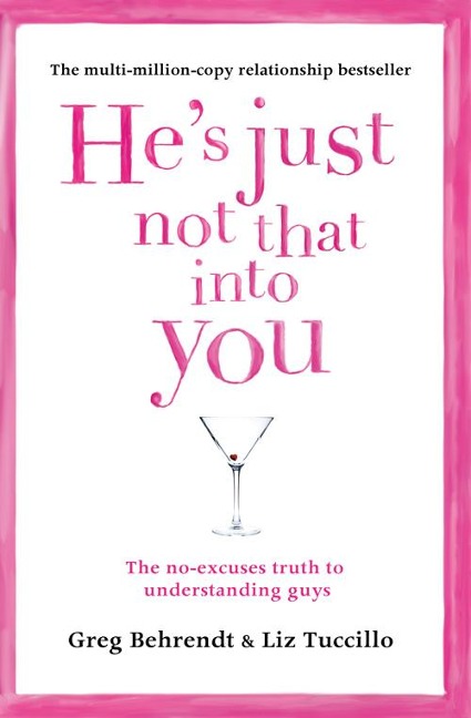 Hes Just Not That Into You: The No-Excuses Truth to Understanding Guys
