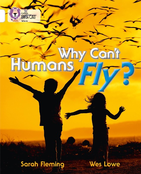 Why Cant Humans Fly?: Band 10/White