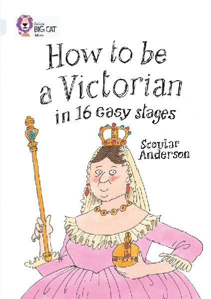 How to be a Victorian in 16 Easy Stages: Band 17/Diamond