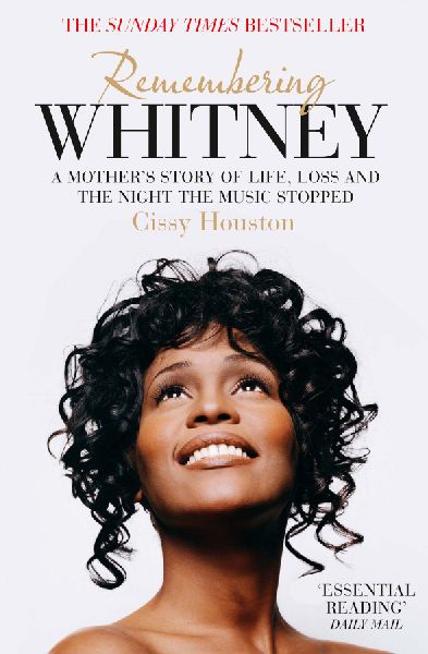 Remembering Whitney: A Mothers Story of Life, Loss and the Night the Music Stopped