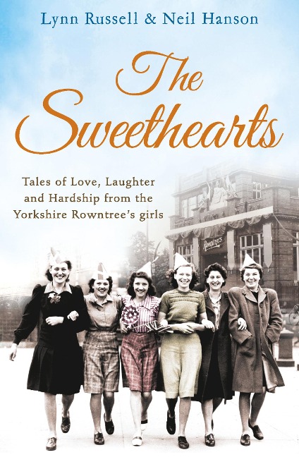 The Sweethearts: Tales of love, laughter and hardship from the Yorkshire Rowntrees girls