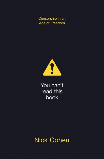 You Cant Read This Book: Censorship in an Age of Freedom