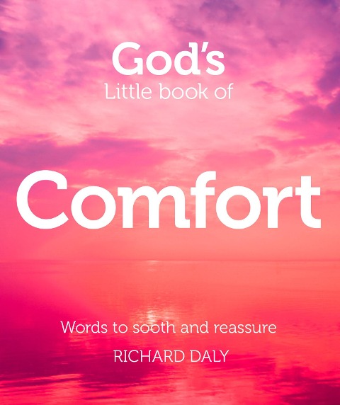 GODS LITTLE BOOK OF COMFORT PB: Words to soothe and reassure