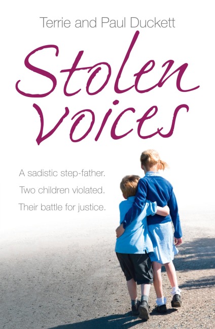Stolen Voices: A Sadistic Step-Father. Two Children Violated. Their Battle for Justice.