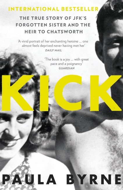 Kick: The True Story of Kick Kennedy, JFKs Forgotten Sister, and the Heir to Chatsworth